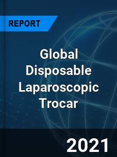 Global Disposable Laparoscopic Trocar Market