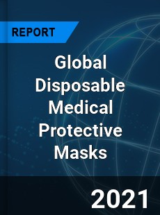 Global Disposable Medical Protective Masks Market