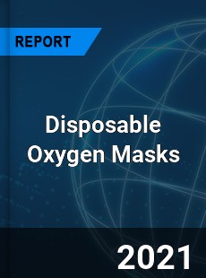 Global Disposable Oxygen Masks Market