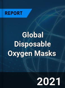 Disposable Oxygen Masks Market