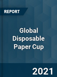 Global Disposable Paper Cup Market
