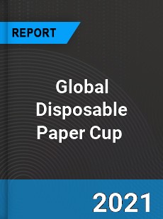 Global Disposable Paper Cup Market
