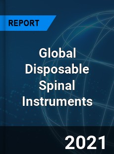 Global Disposable Spinal Instruments Market