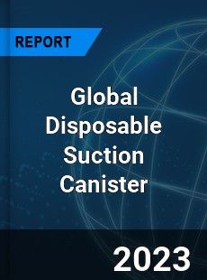 Global Disposable Suction Canister Industry