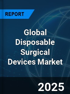 Global Disposable Surgical Devices Market