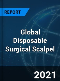 Global Disposable Surgical Scalpel Market