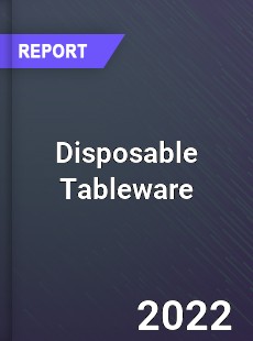 Global Disposable Tableware Market