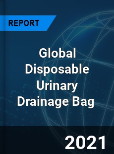 Global Disposable Urinary Drainage Bag Market
