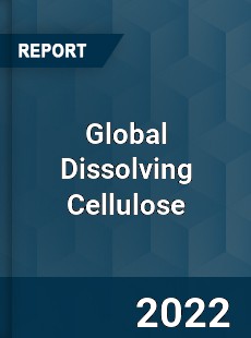 Global Dissolving Cellulose Market