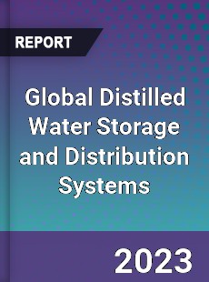 Global Distilled Water Storage and Distribution Systems Industry