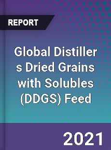 Global Distiller s Dried Grains with Solubles Feed Market