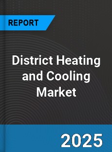 Global District Heating and Cooling Market