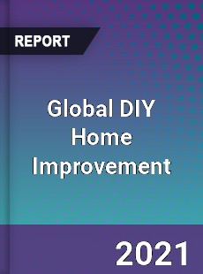 Global DIY Home Improvement Market