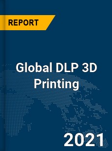 Global DLP 3D Printing Market