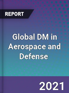 Global DM in Aerospace and Defense Market