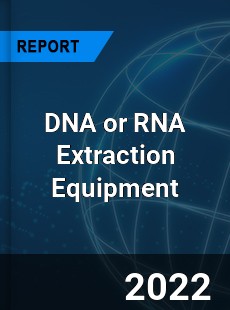 Global DNA or RNA Extraction Equipment Industry