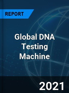Global DNA Testing Machine Industry