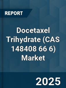 Global Docetaxel Trihydrate Market