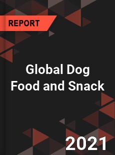 Global Dog Food and Snack Market