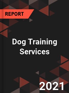 Global Dog Training Services Market