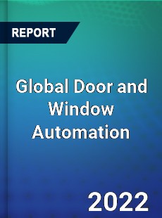 Global Door and Window Automation Market