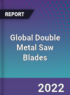 Global Double Metal Saw Blades Market