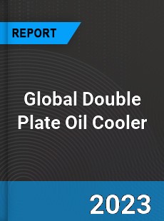 Global Double Plate Oil Cooler Industry