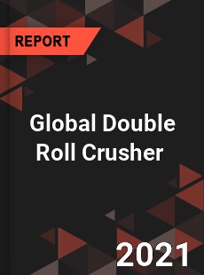 Global Double Roll Crusher Market