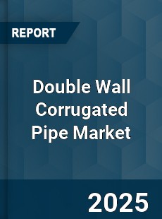 Global Double Wall Corrugated Pipe Market