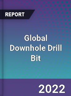 Global Downhole Drill Bit Market
