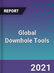 Global Downhole Tools Market