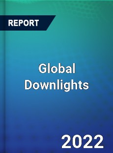 Global Downlights Market