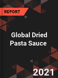 Global Dried Pasta Sauce Market
