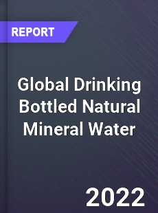 Global Drinking Bottled Natural Mineral Water Market