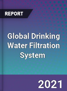 Global Drinking Water Filtration System Market