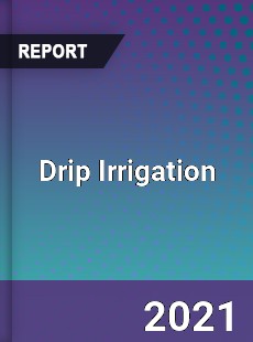 Global Drip Irrigation Market