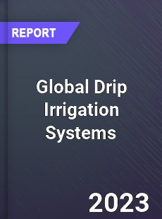 Global Drip Irrigation Systems Market
