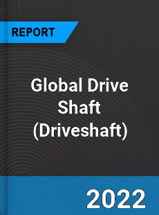 Global Drive Shaft Market