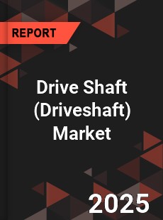 Drive Shaft Market
