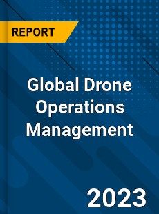 Global Drone Operations Management Industry