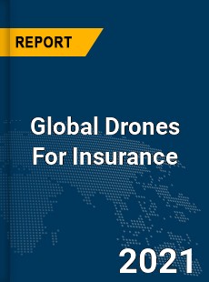 Global Drones For Insurance Market