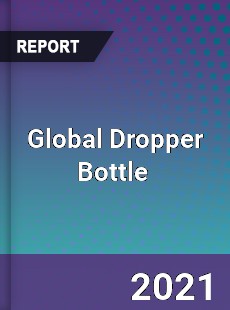 Global Dropper Bottle Market