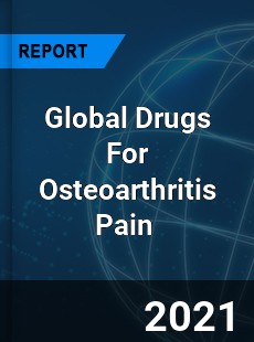 Global Drugs For Osteoarthritis Pain Market