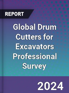 Global Drum Cutters for Excavators Professional Survey Report