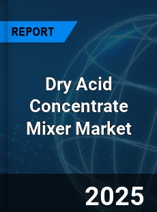 Global Dry Acid Concentrate Mixer Outlook
