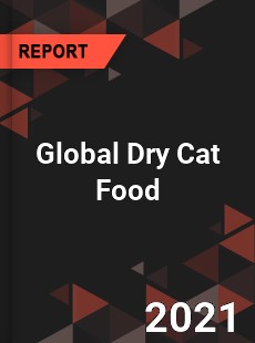 Global Dry Cat Food Market