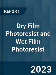 Global Dry Film Photoresist and Wet Film Photoresist Market