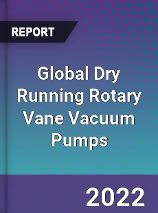 Global Dry Running Rotary Vane Vacuum Pumps Market