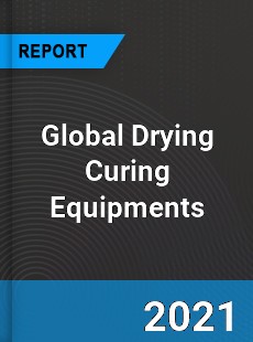 Global Drying Curing Equipments Market