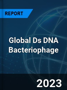 Global Ds DNA Bacteriophage Industry